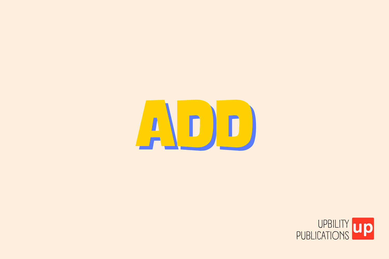 ¿Que es ADD? Síntomas, causas y tratamiento del trastorno de atención.